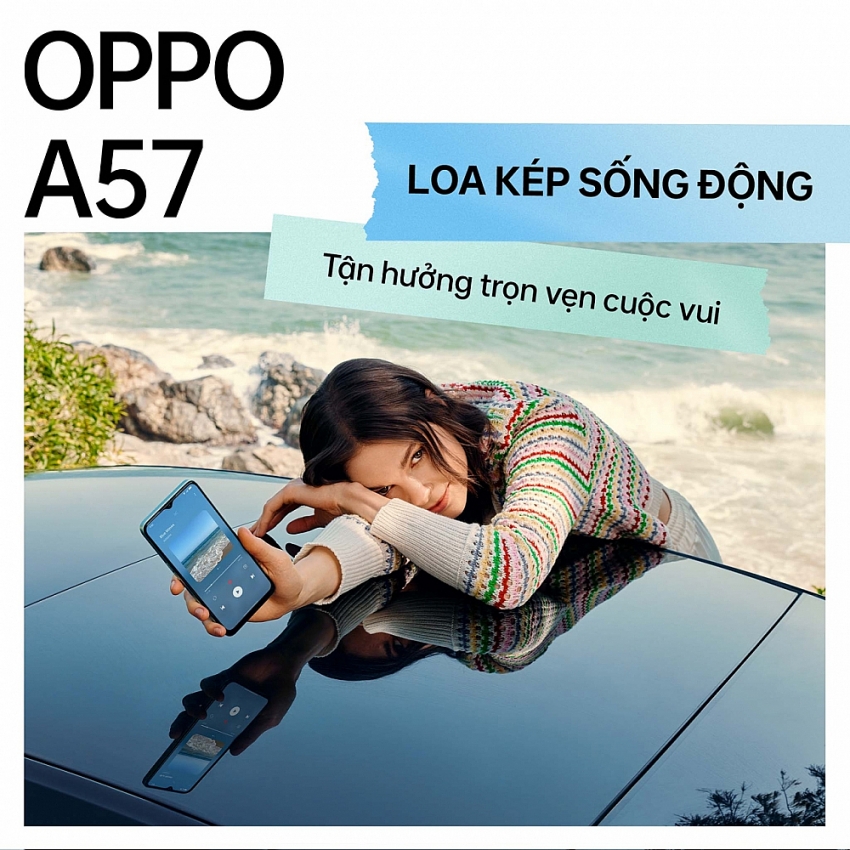 Tân binh OPPO A57: Đúng kiểu ngon, bổ, rẻ