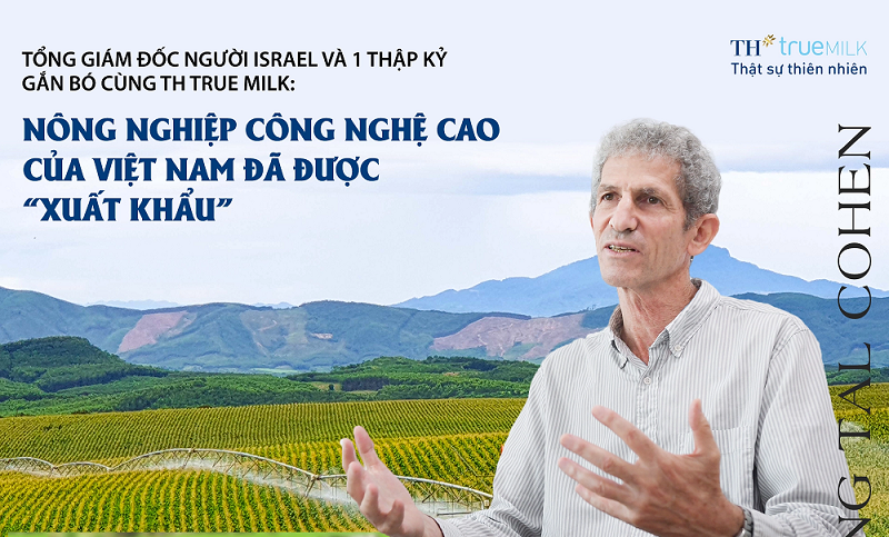 Tổng Giám đốc người Israel và 1 thập kỷ gắn bó cùng TH True Milk